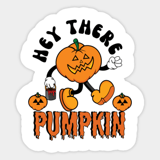 Hey there pumpkin Sticker